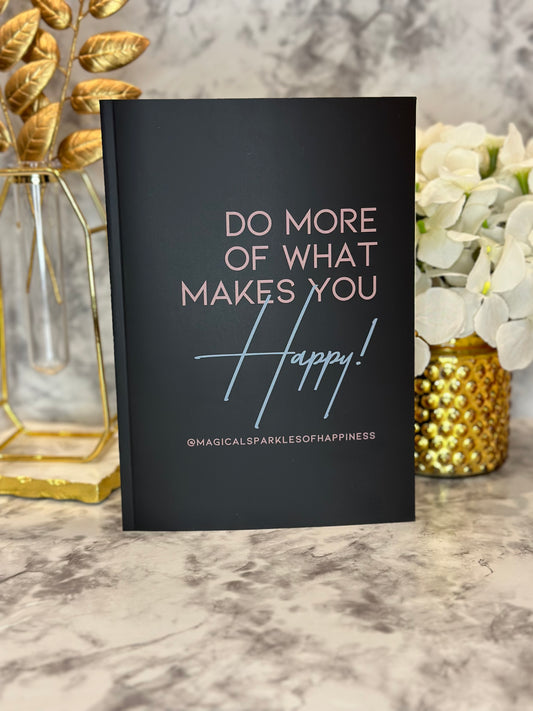 Paperback Notebook - "Do More Of What Makes You Happy!"