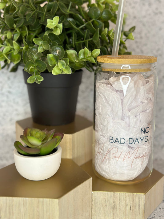 Glass Tumbler - "No Bad Days Only Bad Moments"