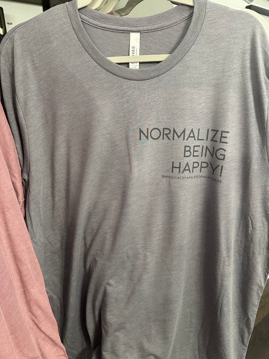 Shirt - "Normalize Being Happy!"